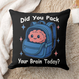 Almofada Cute “Did You Pack Your Brain Today?” Brain Pun