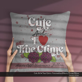 Almofada Cute & I ❤️ True Crime–Personalized Name