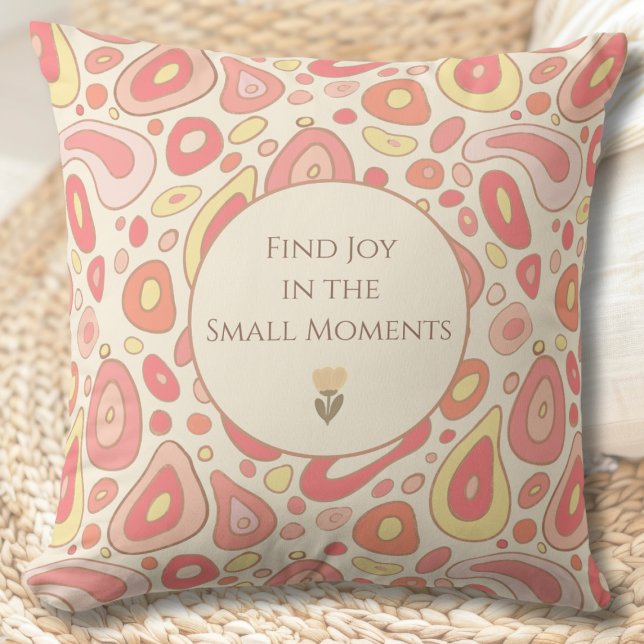 Almofada de Arremesso Abstrata com Mensagem de Cor (Find Joy in the Small Moments Throw Pillow | Inspirational Abstract Home Decor)