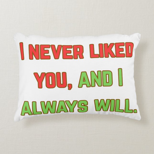 Almofada Decorativa Eu nunca gostei de você (Frente)