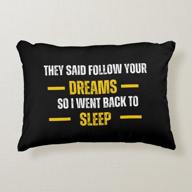 Almofada Decorativa Follow your dreams_ Funny sarcastic throw pillow (Frente)