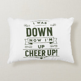 ALMOFADA DECORATIVA  HOME DECOR NOW I'M UP CHEER UP ACCENT PILLOW 