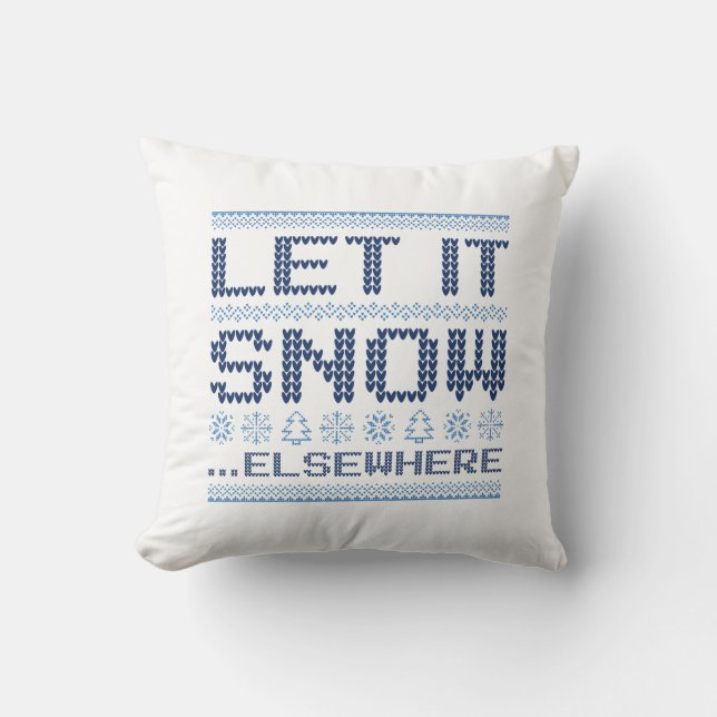 Almofada Deixe-A Neve... Em Outro Lugar. (Frente)