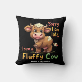 Almofada Desculpe-me por estar atrasado, vi uma vaca fofinh