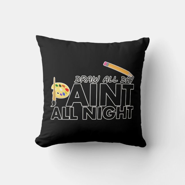 Almofada Desenhar o dia todo, Pinta a noite toda (Frente)