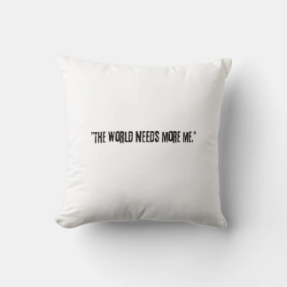 Almofada Distressed Black Text "THE WORLD NEEDS MORE ME" on