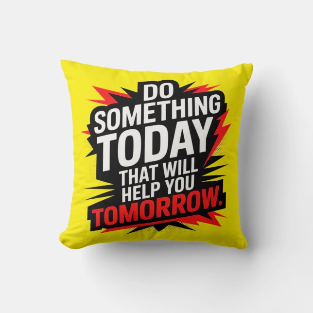 Almofada Do Something Today That Will Help You Tomorrow –  (Frente)