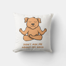 Almofada Don't ask me about my dogs