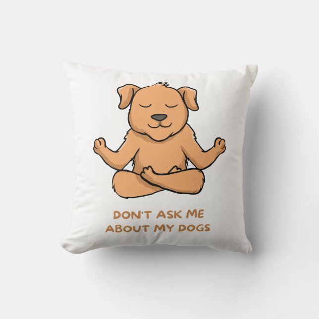 Almofada Don't ask me about my dogs (Frente)