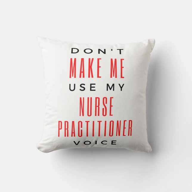 Almofada Don't Make Me Use My Nurse Practitioner Voice 2 (Frente)