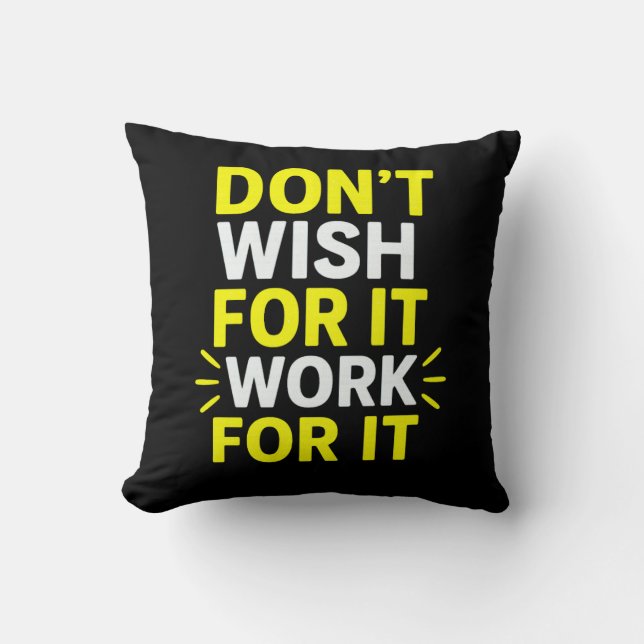 Almofada Don't Wish For It, Work For It – Motivational Bold (Frente)