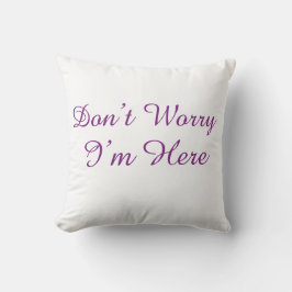 Almofada Don't Worry I'm Here Minimalist Purple Script