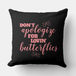 Almofada Engraçado Não se desculpe por amar borboletas