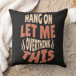 Almofada espere, deixe-me pensar sobre este travesseiro