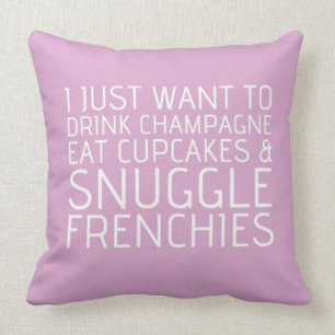 Almofada Eu apenas quero - Champagne & Frenchies