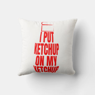 Almofada Eu coloquei ketchup no meu ketchup