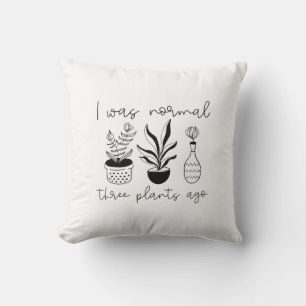 Almofada Eu Era Normal Há Três Plantas
