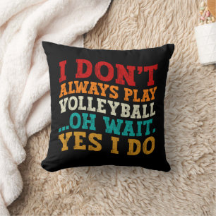 Almofada Eu nem sempre jogo vôlei