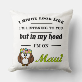 Almofada Eu posso parecer que estou ouvindo você...Maui