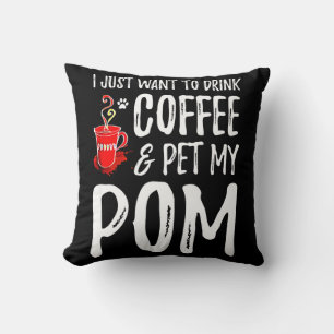 Almofada Eu Só Quero Beber Café E Pet My Pom