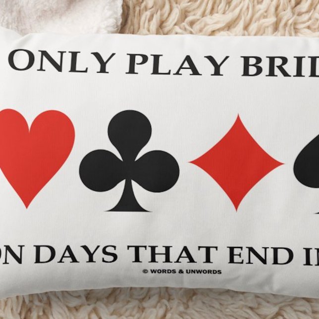 Almofada Eu Só Toco Ponte Em Dias Que Acabam Em Y (Bridge players who play every day of the week will enjoy this bridge saying throw pillow.)