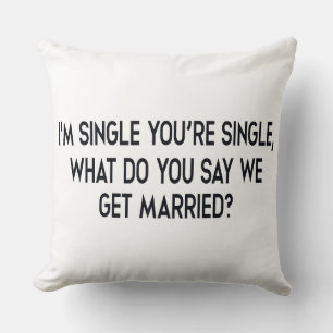 Almofada Eu sou solteiro, você é solteiro. Casamento por ne