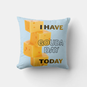 Almofada Eu Tenho um Dia Gouda Hoje