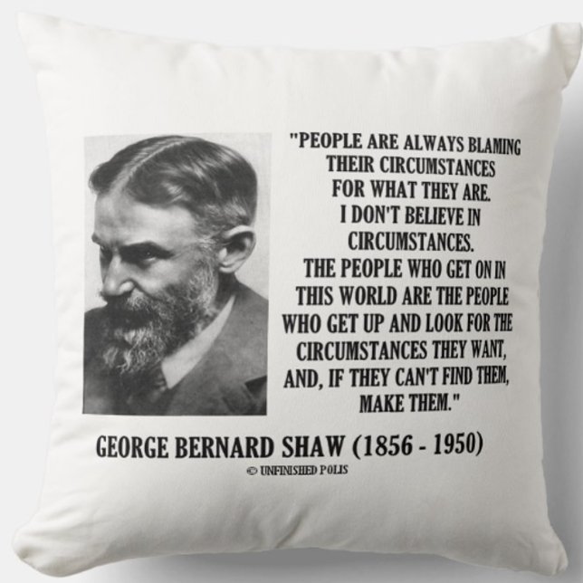 Almofada George B. Shaw que não acredito em circunstâncias (Inspirational George Bernard Shaw quote on circumstance - perfect for anyone into self-improvement!)