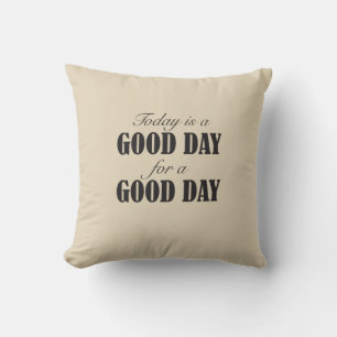 Almofada Hoje é um bom dia para um bom dia