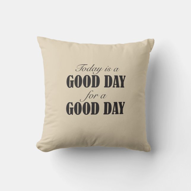 Almofada Hoje é um bom dia para um bom dia (Frente)