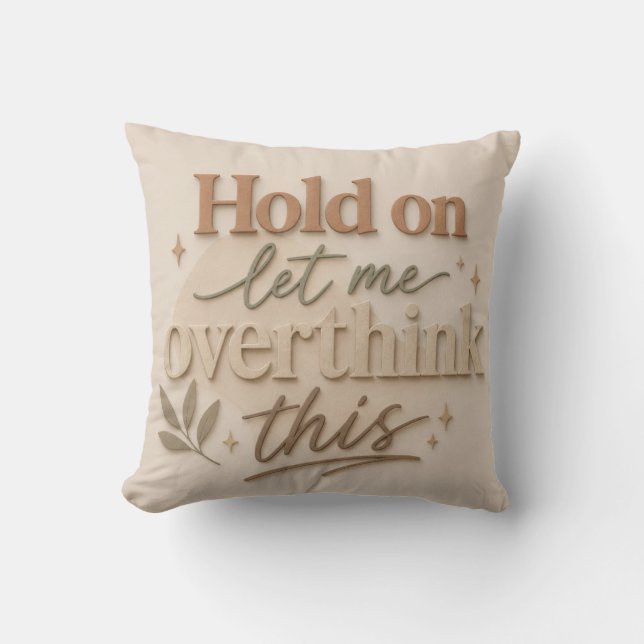 Almofada Hold on let me overthinking this (Frente)