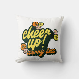 ALMOFADA HOME DECOR CHEER UP WORRY LESS THROW PILLOW 