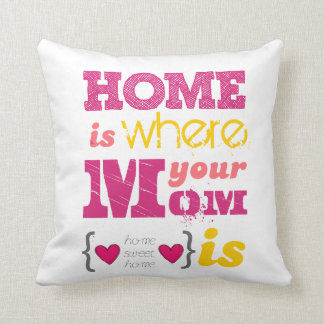 Almofada Home is where your mom is