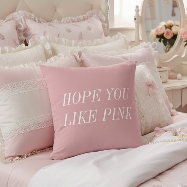 Almofada Hope You Like Pink Throw Pillow (Criador carregado)