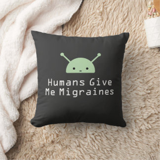 Almofada Humans Give Me Migraines Throw Pillow