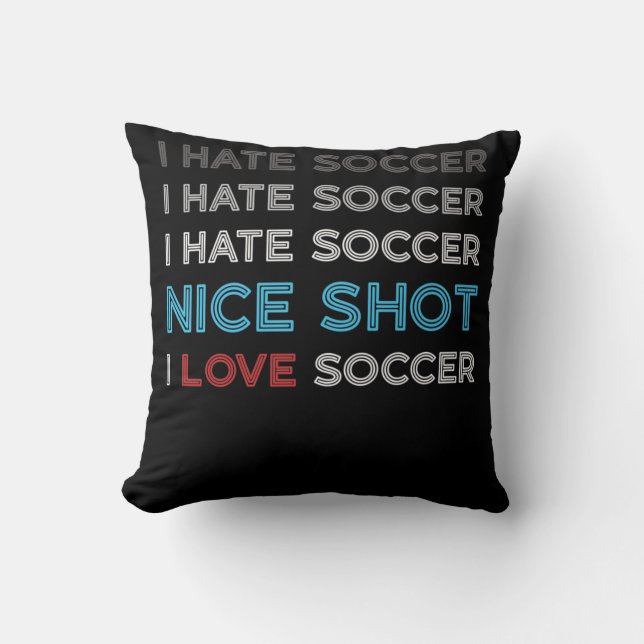Almofada I Hate Soccer I Hate Nice Shot I Love Soccer (Frente)