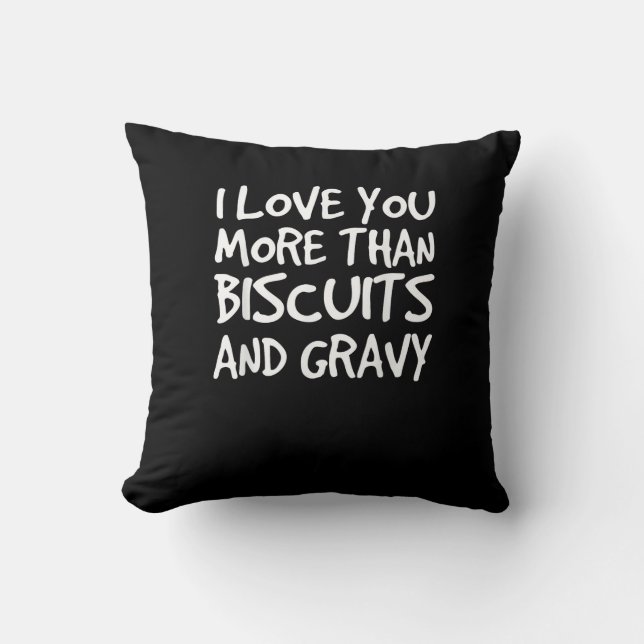 Almofada I Love You More Than Biscuits Gravy Funny Gift  (Frente)