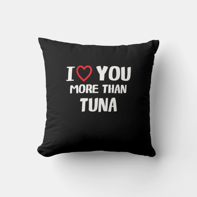 Almofada I Love You More Than Tuna Funny Gift  (Frente)