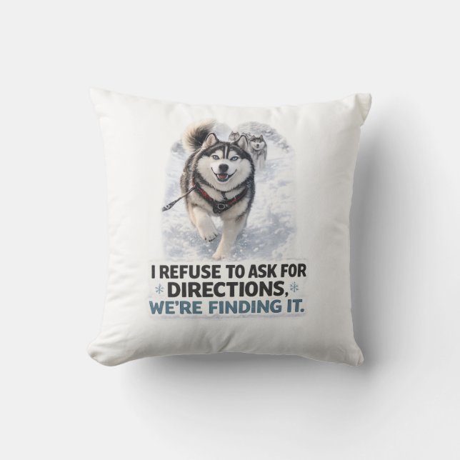 Almofada I Refuse to Ask for Directions funny husky quote (Frente)