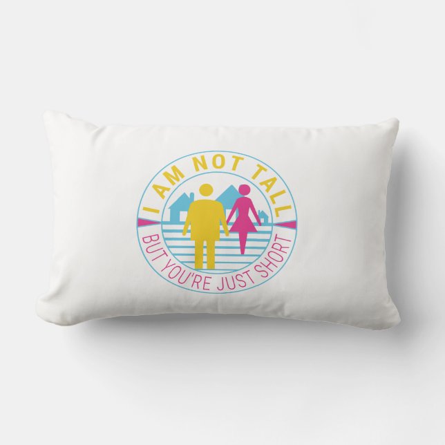 Almofada Lombar Eu não sou alto, mas você é apenas baixo (Frente)
