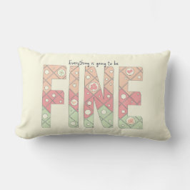 Almofada Lombar Everything’s Going to Be Fine Throw Pillow