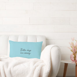 Almofada Lombar Melhores dias estão chegando - citação inspiradora