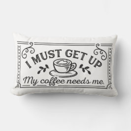 Almofada Lombar Preciso Levantar, Meu Café Precisa De Mim