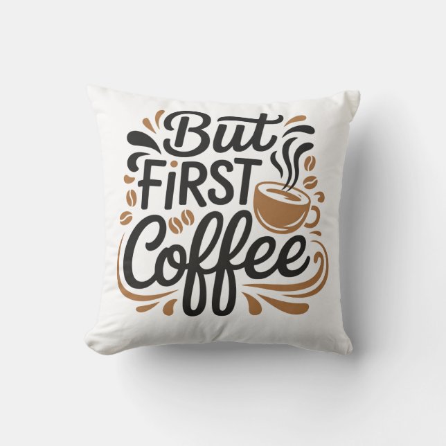 Almofada Mas Primeiro Café | Citação Divertida de Design pa (Frente)