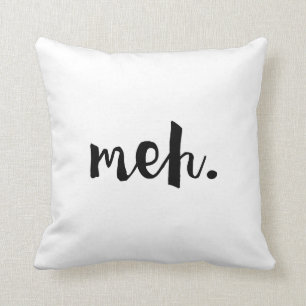 Almofada "Meh." - citações engraçadas Un-inspiradores
