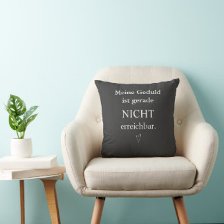 Almofada Meine Geduld ist gerade nicht erreichbar. 