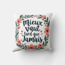 Almofada Melhor Tarde Do Que Nunca - Citação Floral Frances