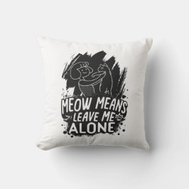 Almofada Meow Significa Me Deixar Sozinha Engraçado Citação