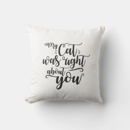 Almofada Meu gato estava certo sobre você texto engraçado e