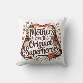 Almofada Mothers Are The Original Superheroes